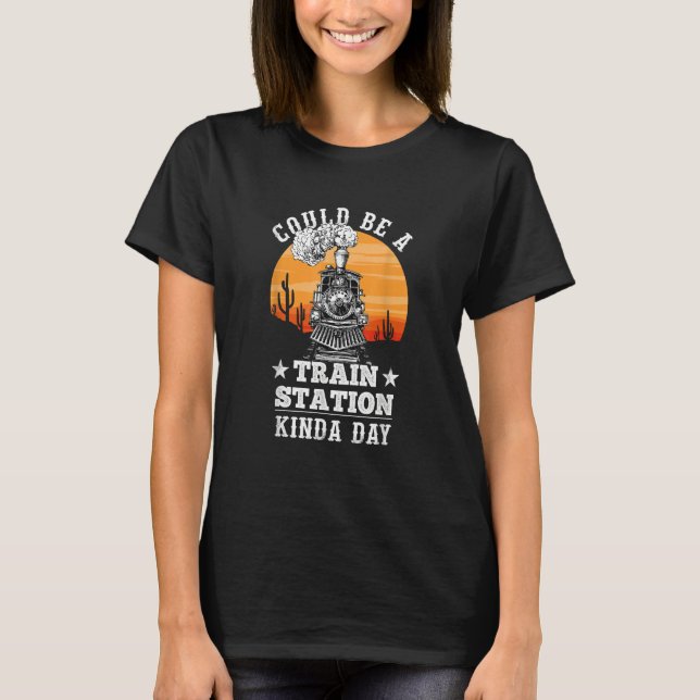 Could Be A Train Station Kinda Day 1 T Shirt (Framsida)