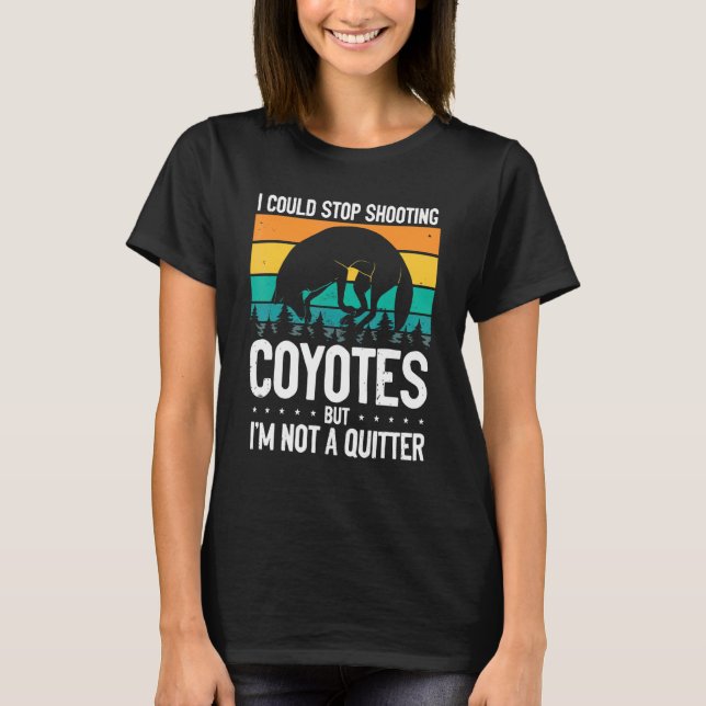 Could Stop Shooting Coyotes Coyote Trapping Coyote T Shirt (Framsida)