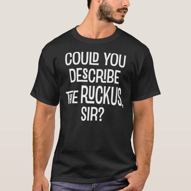 Could You Describe the Ruckus Sir  Essential T-Shi T Shirt (Framsida)