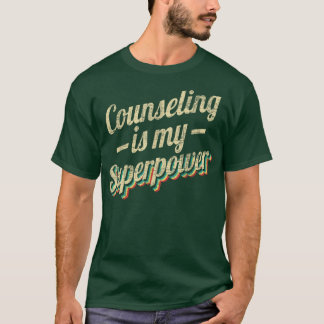 Counseling Is My SuperpowerSchool Counselor Colleg T Shirt