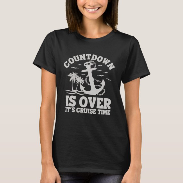Countdown Is Over It s Cruise Time Cruise Vacation T Shirt (Framsida)