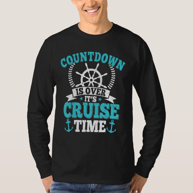 Countdown Is Over It s Cruise Time  Cruising  Crui T Shirt (Framsida)