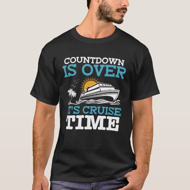 Countdown Is Over It s Cruise Time Cruising  Cruis T Shirt (Framsida)