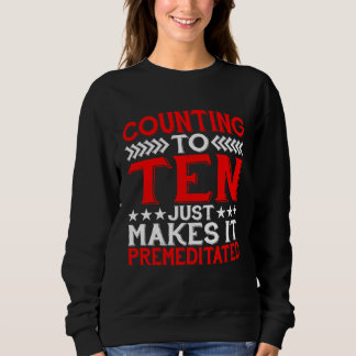 Counting To Ten Just Makes It Premeditated T Shirt