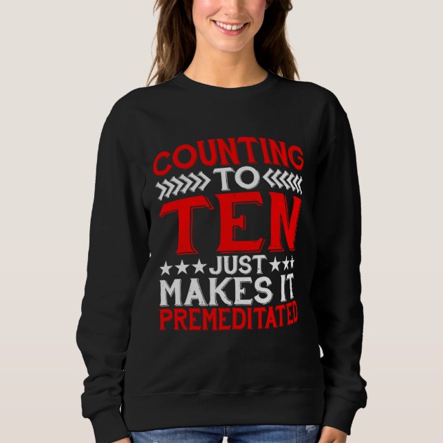 Counting To Ten Just Makes It Premeditated T Shirt (Framsida)