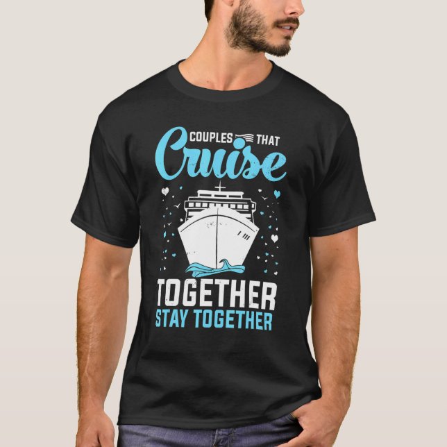 Couple Cruising  Couples That Cruise Together Stay T Shirt (Framsida)