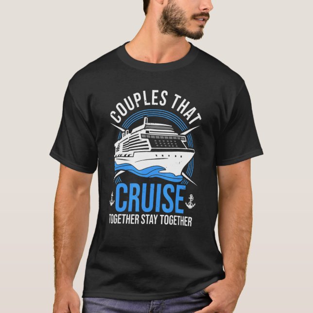 Couple Cruising  Couples That Cruise Together Stay T Shirt (Framsida)