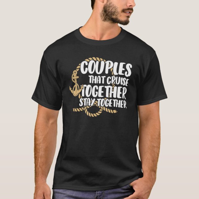 Couple Cruising  Couples That Cruise Together Stay T Shirt (Framsida)
