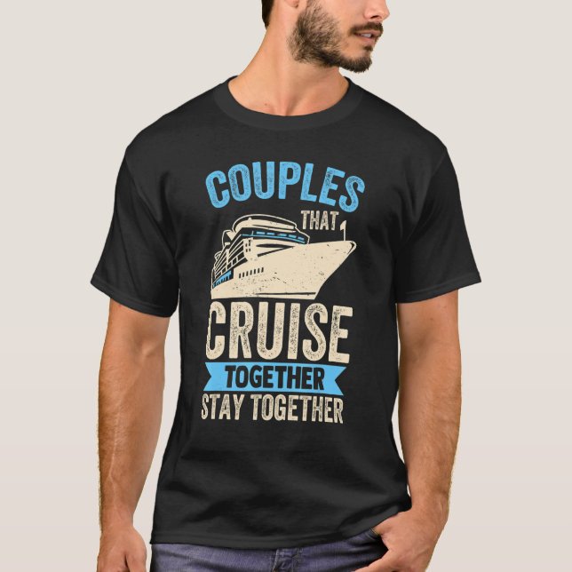 Couple Cruising  Couples That Cruise Together Stay T Shirt (Framsida)