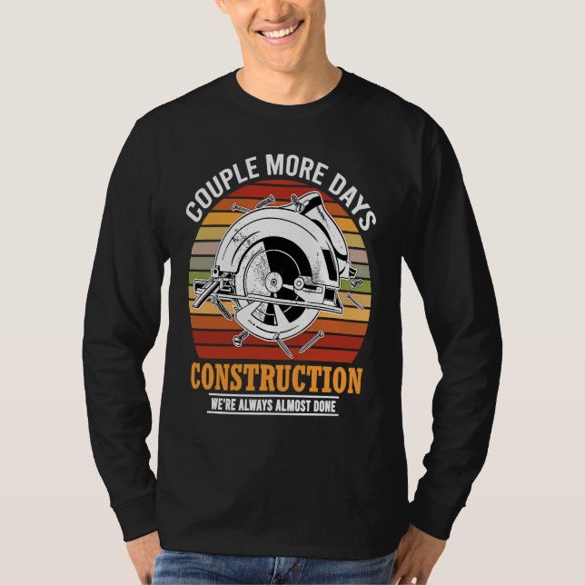 Couple More Days Construction We're Always Almost  T Shirt (Framsida)