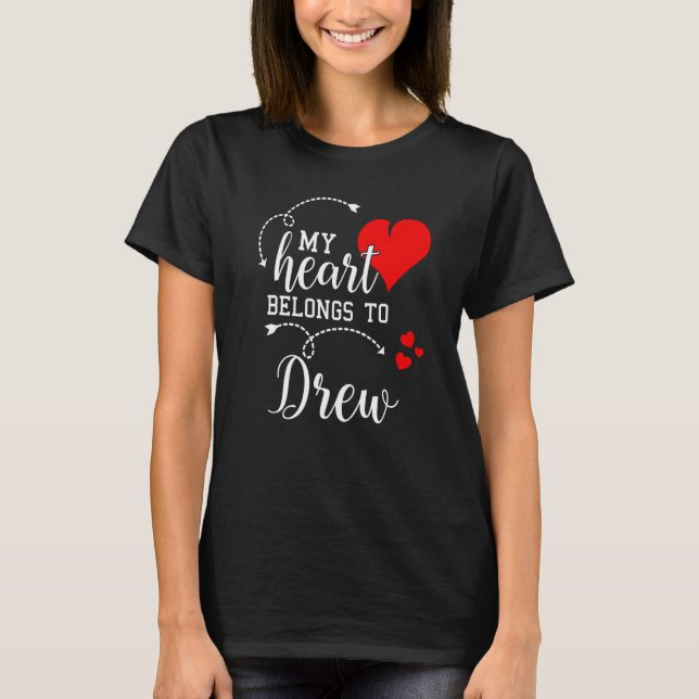 Couples Matching My Heart Belong to Drew My Love T Shirt (Framsida)