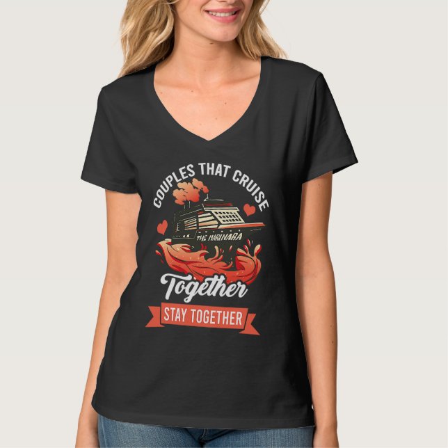 Couples That Cruise Together Stay Together Cruisin T Shirt (Framsida)