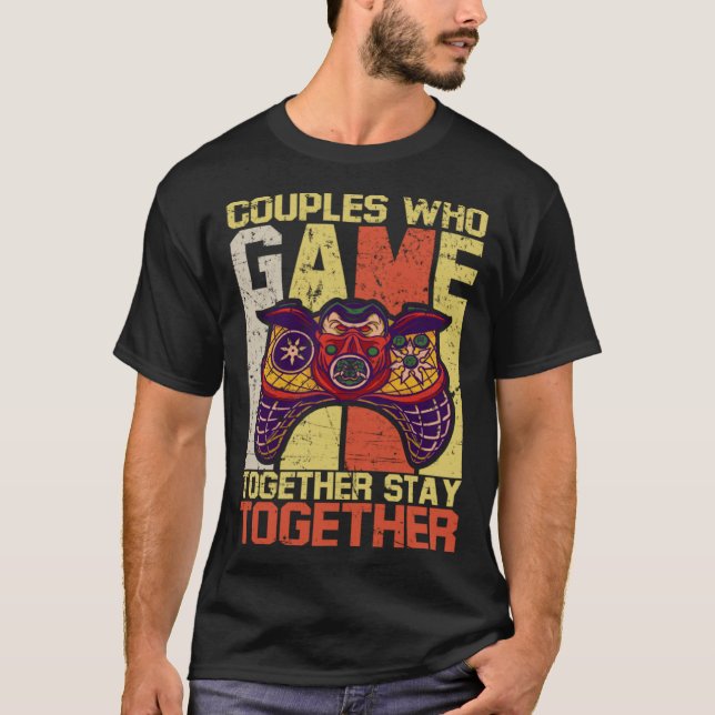 Couples Who Game Together Stay Together Video Game T Shirt (Framsida)