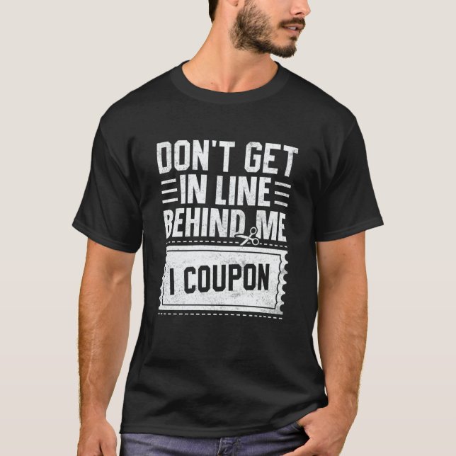 Couponing Save  Don't get behind me in Line I Coup T Shirt (Framsida)