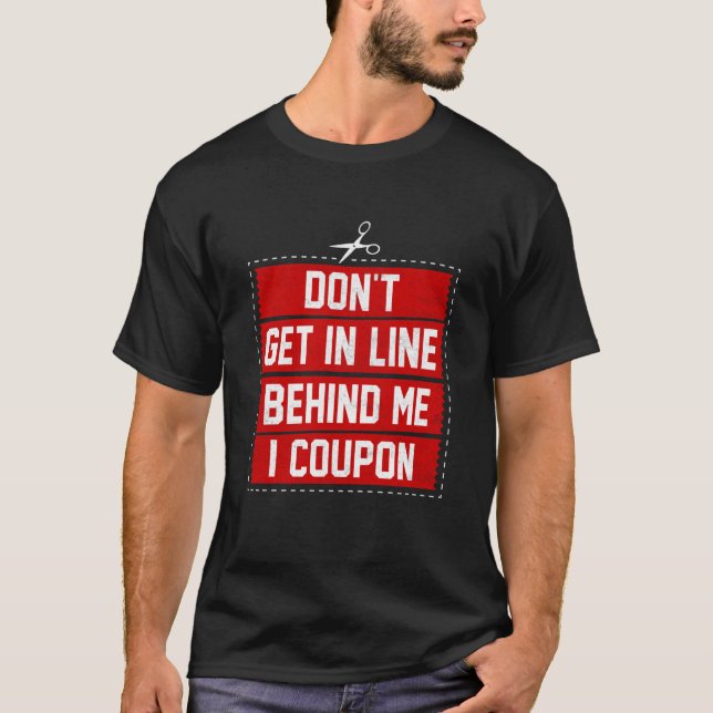 Couponing Save  Don't get behind me in Line I Coup T Shirt (Framsida)