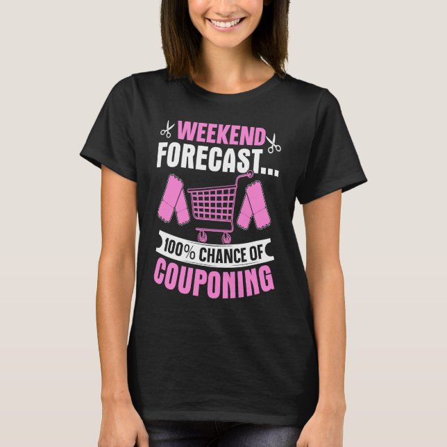 Couponing Save  Weekend Forecast 100 Chance of Cou T Shirt (Framsida)