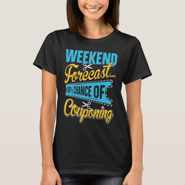 Couponing Save  Weekend Forecast 100 Chance of Cou T Shirt (Framsida)