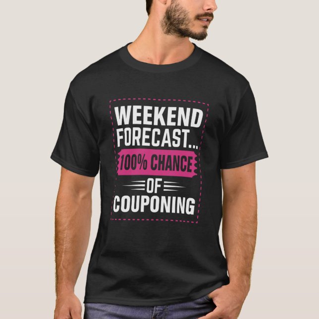 Couponing Save Weekend Forecast 100 Chance of Coup T Shirt (Framsida)