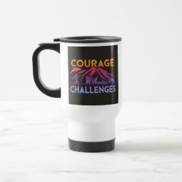 "Courage Ansikte Challenges" Travel Coffee Mug Resemugg