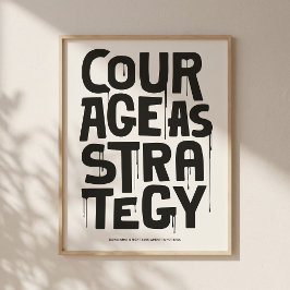 Courage As Strategy - Typography Print | Wall Art Poster