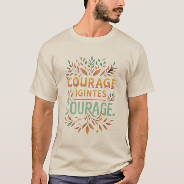 Courage Ignites Courage T-shirt (Framsida)