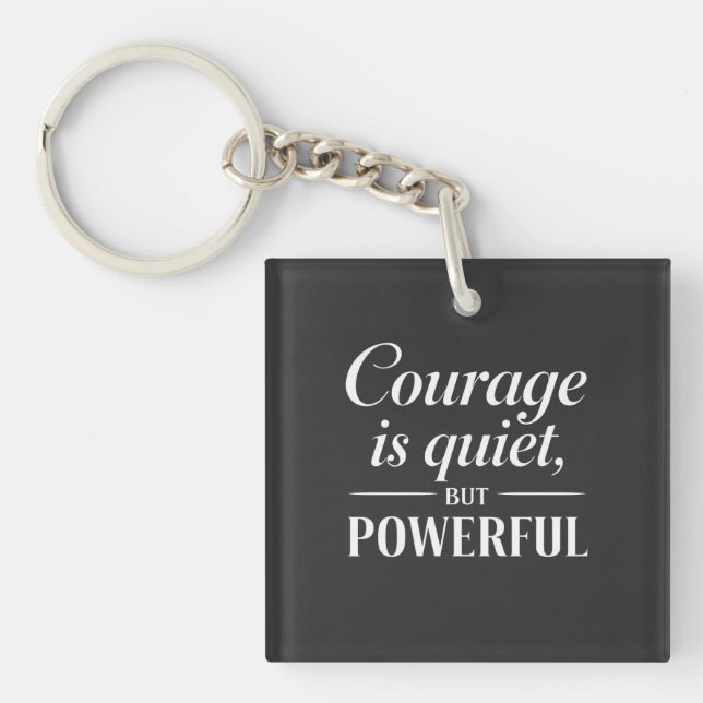 "Courage is quiet, but powerful." (Framsidan)