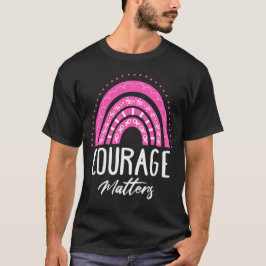 Courage Matters T Shirt