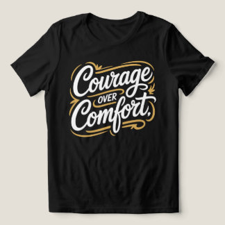 Courage Over Comfort Kalligrafi T-shirt