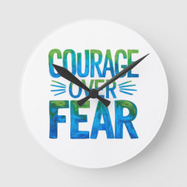 Courage over fear rund klocka