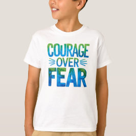 Courage over fear t shirt