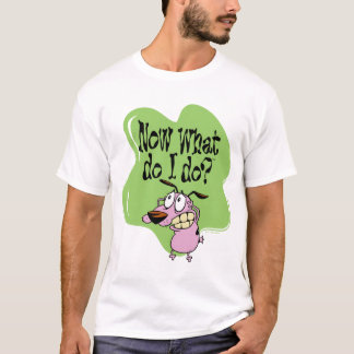 Courage the Cowardly Dog | Now What Do I Do? T Shirt
