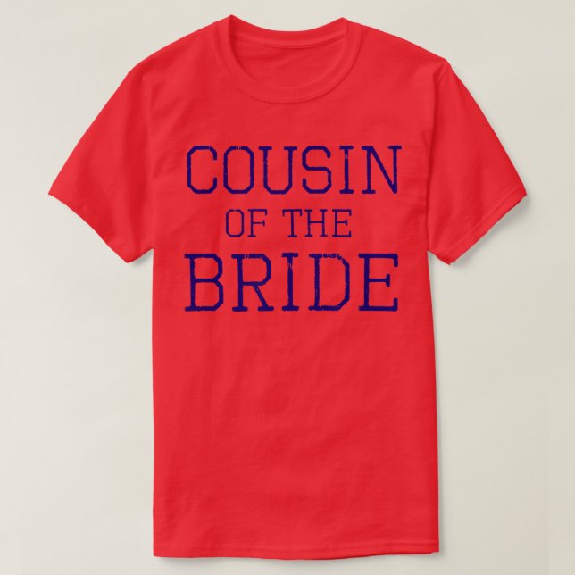 Cousin of the Bride - Coordinating Wedding Party 4 T Shirt (Design framsida)