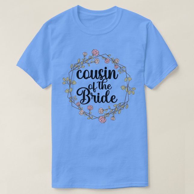 Cousin Of The Bride Wedding Matching Bridal Party  T Shirt (Design framsida)