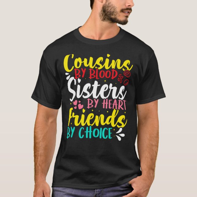 Cousins By Blood  Sisters By Heart  Friends By Cho T Shirt (Framsida)