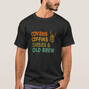 Covens Coffins Curses Kall Brew Witchy Design T Shirt