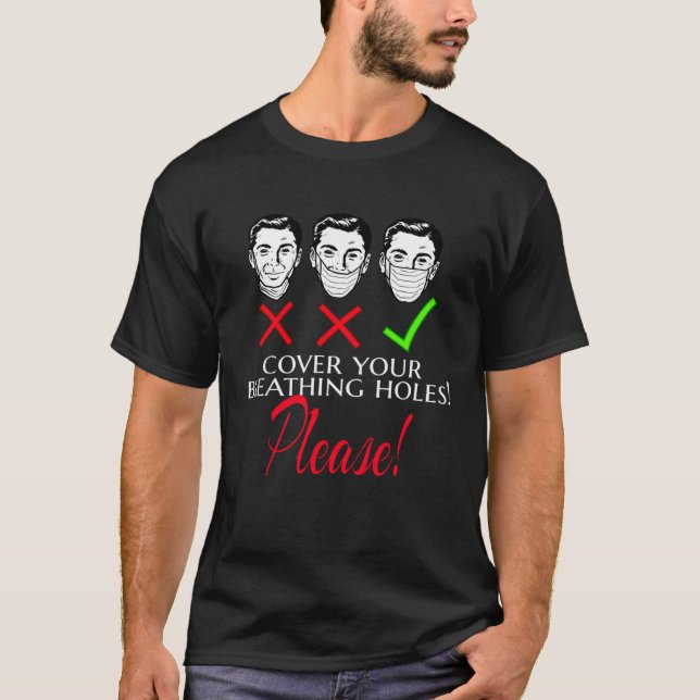 COVER YOUR BREATHING HOLES PLEASE WEAR MASK PROPER T SHIRT (Framsida)