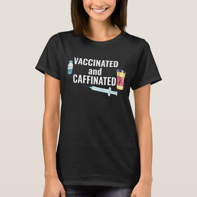 Covid Coronavirus Vaccinerad och koffeinerad T Shirt (Framsida)