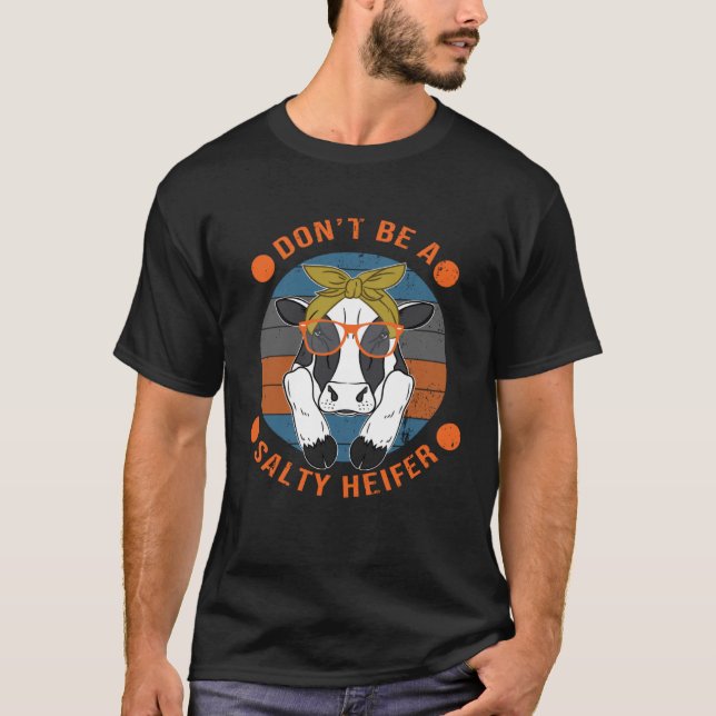 Cow   Don t Be A Salty Heifer Sarcastic T Shirt (Framsida)