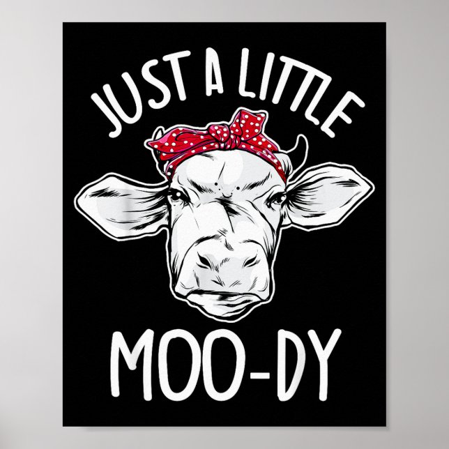 Cow Just A Little Moo-dy Funny Cow Lover  Poster (Framsidan)