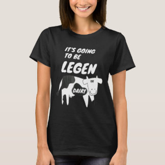 Cow kommer att bli legenmejerikaka Pun T Shirt