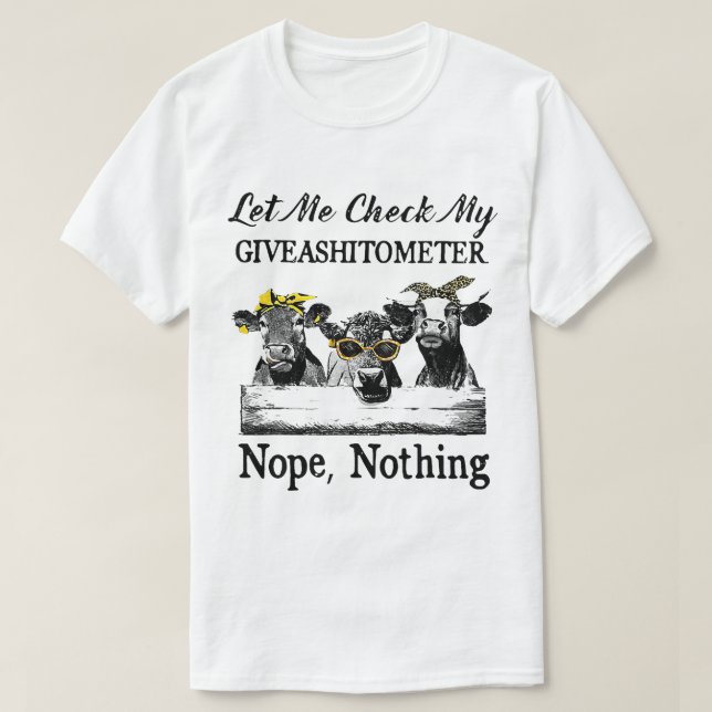 Cow låter mig kontrollera min Giveashitometer Nope T Shirt (Design framsida)