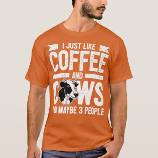 Cow Lover Cattle Farmer Coffee And Cows T Shirt
