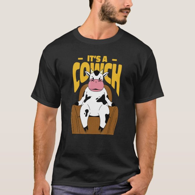 Cow Sitting On A Couch Next Quote That Reads It's  T Shirt (Framsida)
