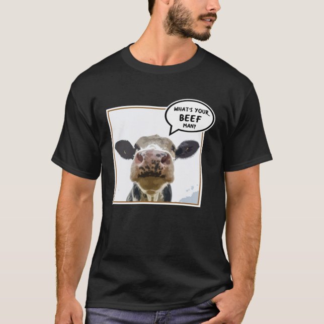 Cow What s your Beef Animal T Shirt (Framsida)