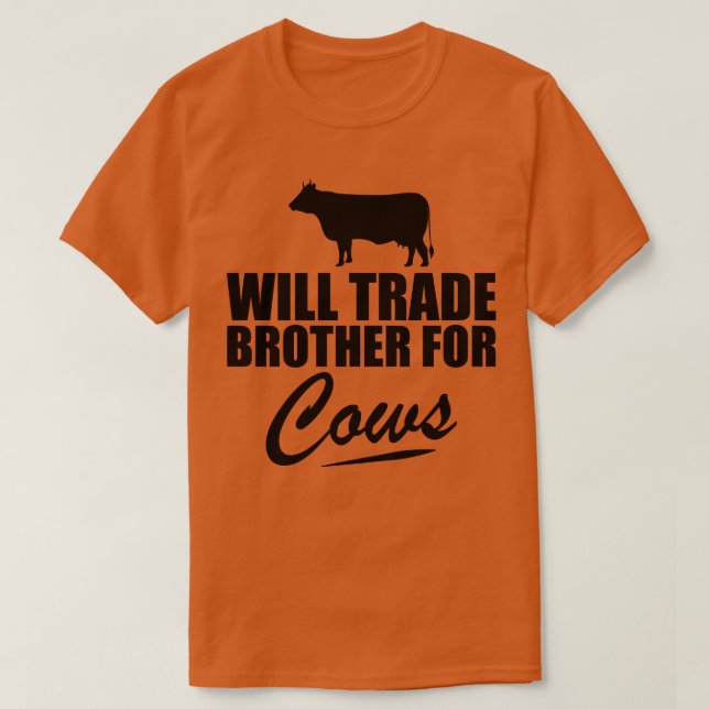 Cow Will Trade Broder för kor T Shirt (Design framsida)