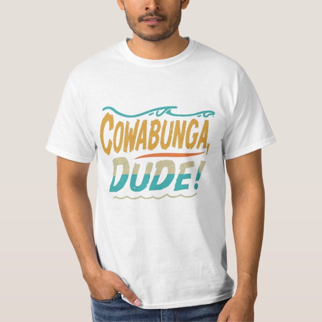 Cowabunga, dude t shirt (Framsida)