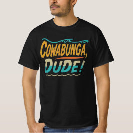 Cowabunga T Shirt