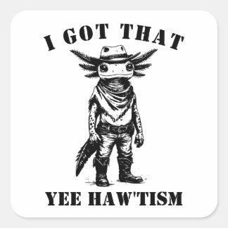 cowboy axolotl I GOT THAT YEE HAW TISM autism Fyrkantigt Klistermärke