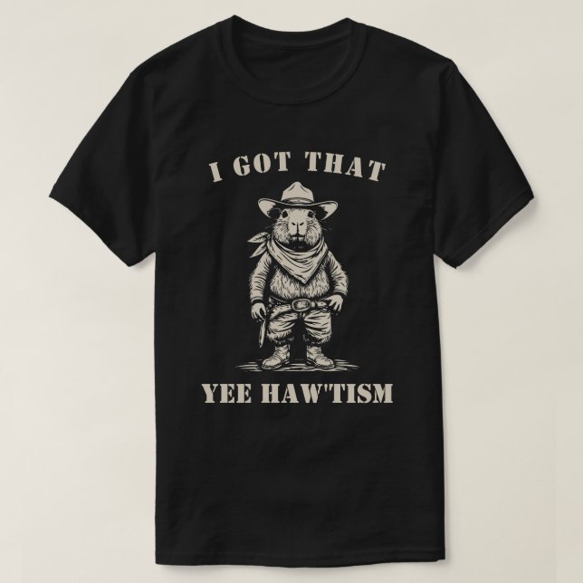 cowboy capybara I GOT THAT YEE HAW TISM autism T Shirt (Design framsida)