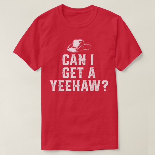 Cowboy Cowgirl Hat Southern Western Can I Get A Ye T Shirt (Design framsida)